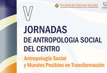 Comienzan las V Jornadas de Antropología Social del Centro